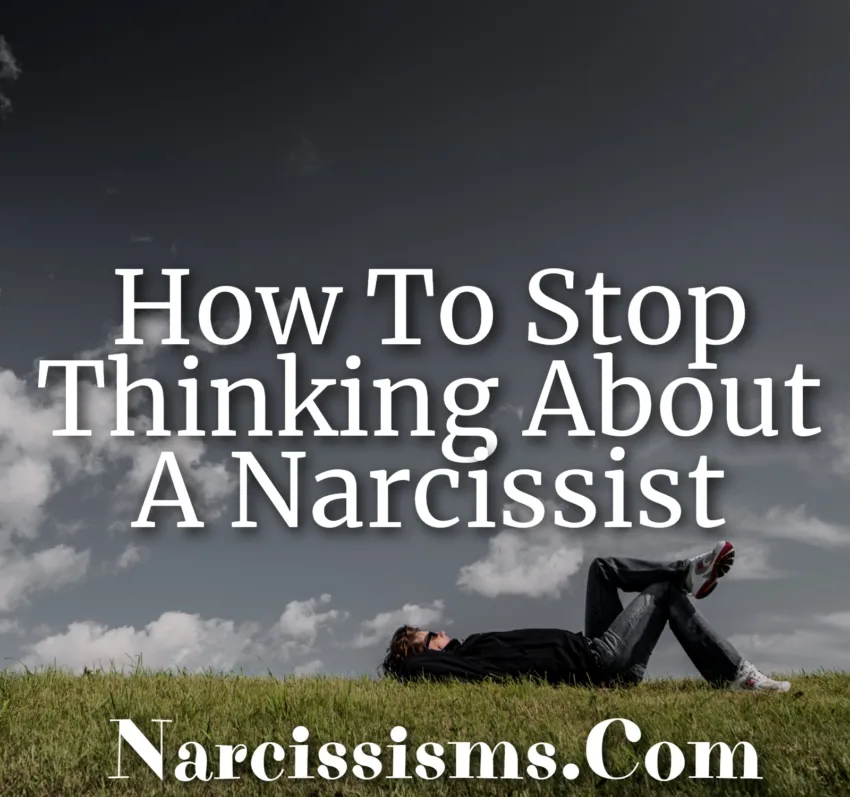 How To Stop Thinking About A Narcissist