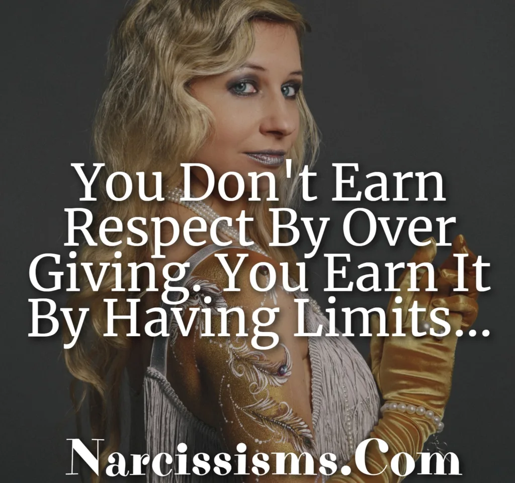 Quote - "You Don't Earn Respect By Over Giving. You Earn It By Having Limits..."