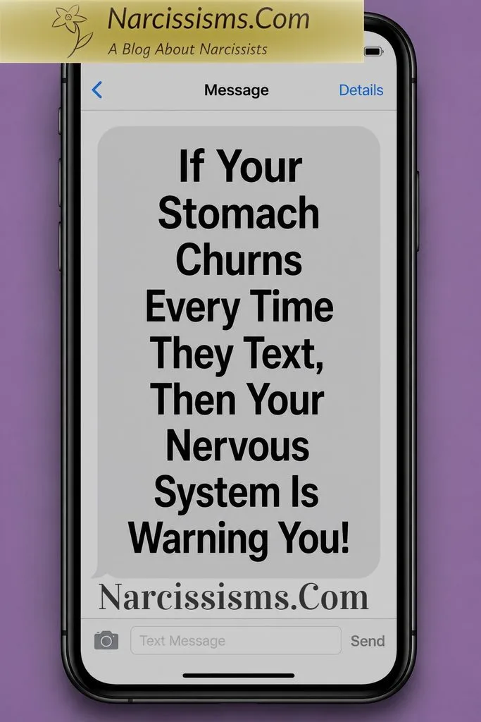 Picture of phone, displaying text message reading - "If Your Stomach Churns Every Time They Text, Then Your Nervous System Is Warning You!"