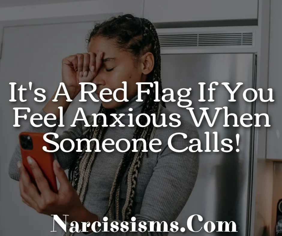 Quote - "It's A Red Flag If You Feel Anxious When Someone Calls!"
