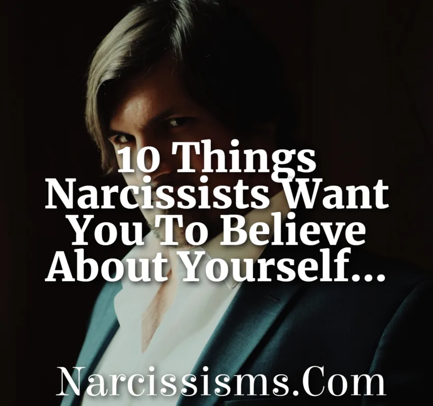 10 Things Narcissists Want You To Believe About Yourself