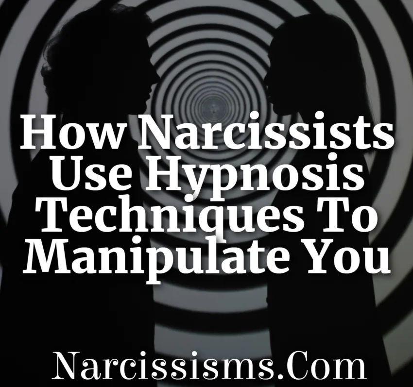 How Narcissists Use Hypnosis Techniques To Manipulate You